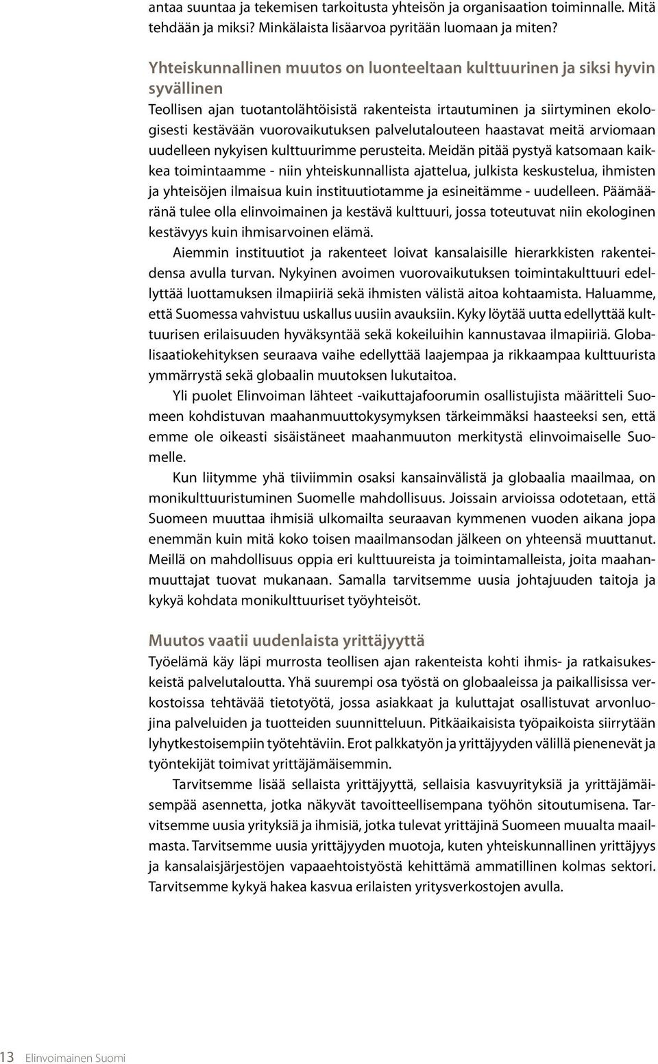 palvelutalouteen haastavat meitä arviomaan uudelleen nykyisen kulttuurimme perusteita.