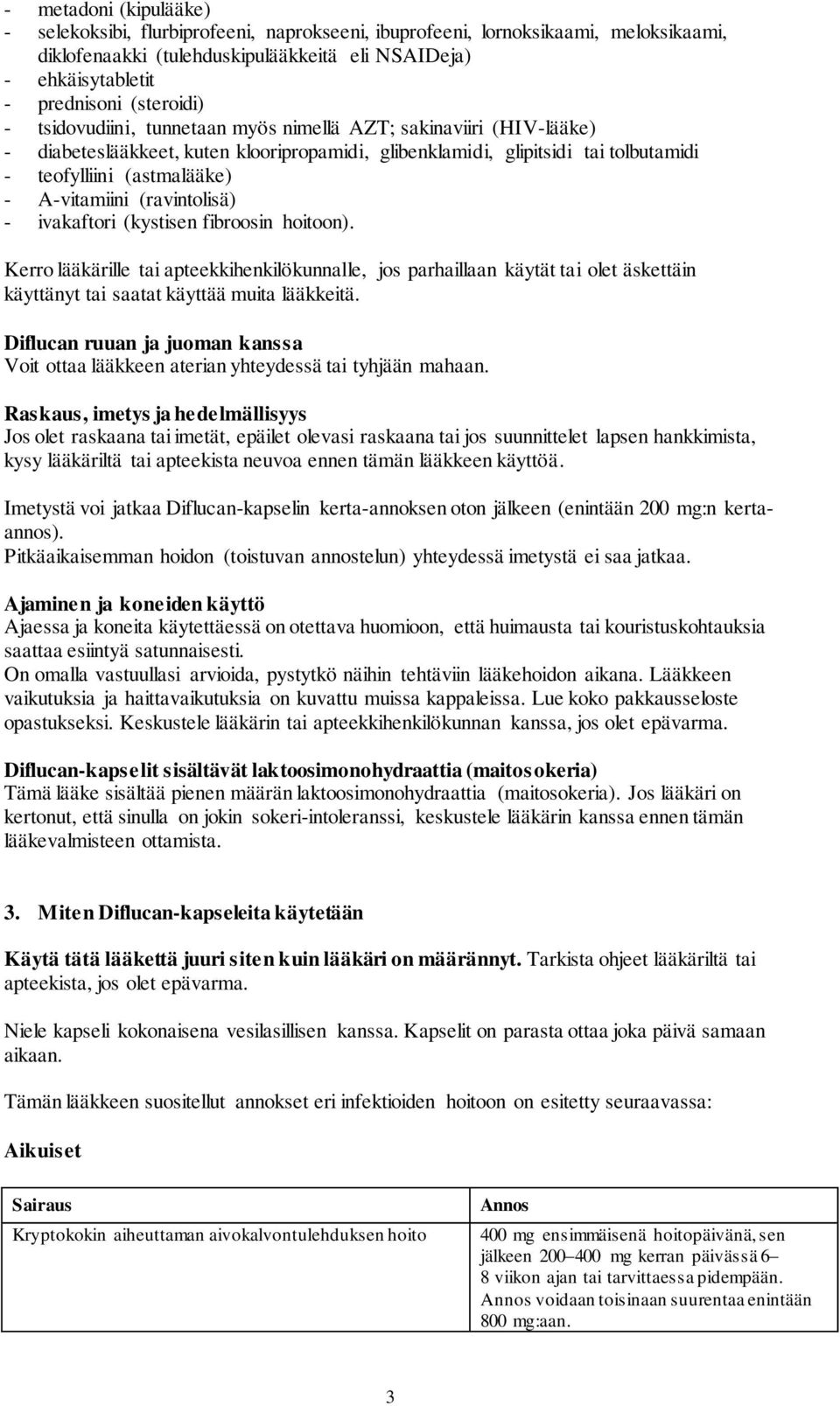 A-vitamiini (ravintolisä) - ivakaftori (kystisen fibroosin hoitoon).