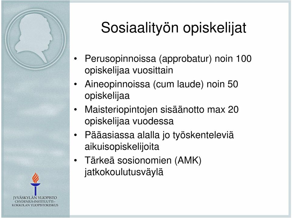 Maisteriopintojen sisäänotto max 20 opiskelijaa vuodessa Pääasiassa