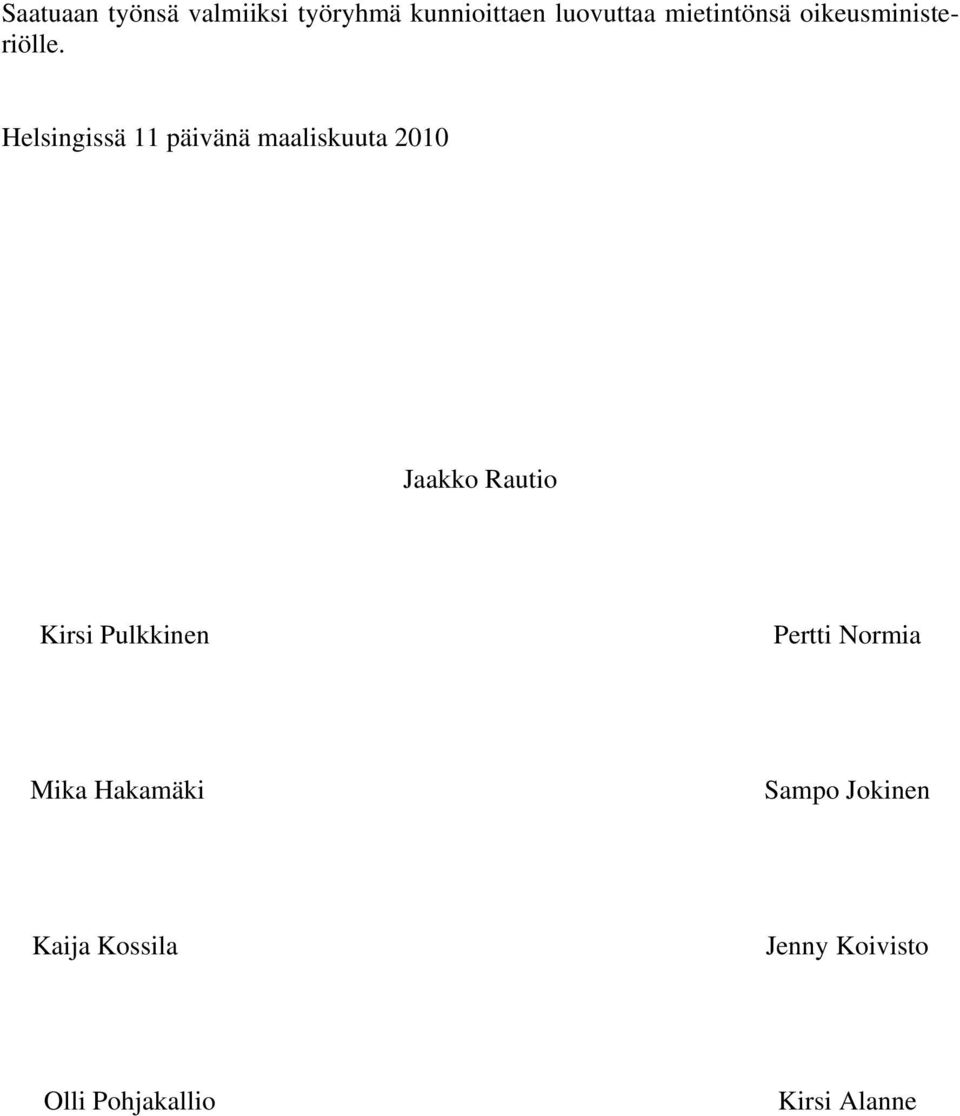 Helsingissä 11 päivänä maaliskuuta 2010 Jaakko Rautio Kirsi