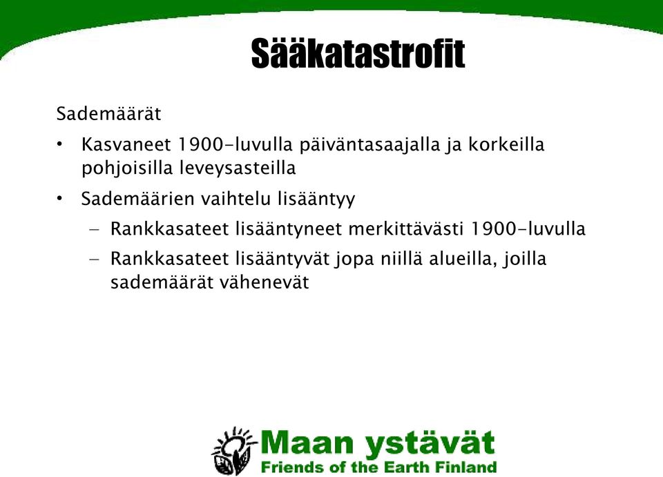 lisääntyy Rankkasateet lisääntyneet merkittävästi 1900-luvulla