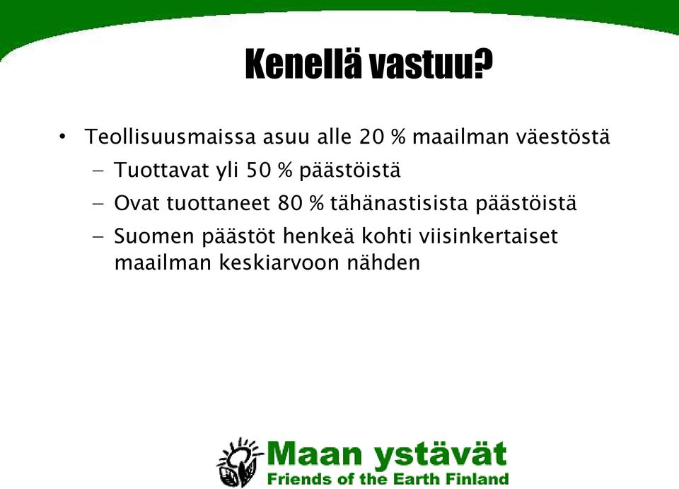 Tuottavat yli 50 % päästöistä Ovat tuottaneet 80 %