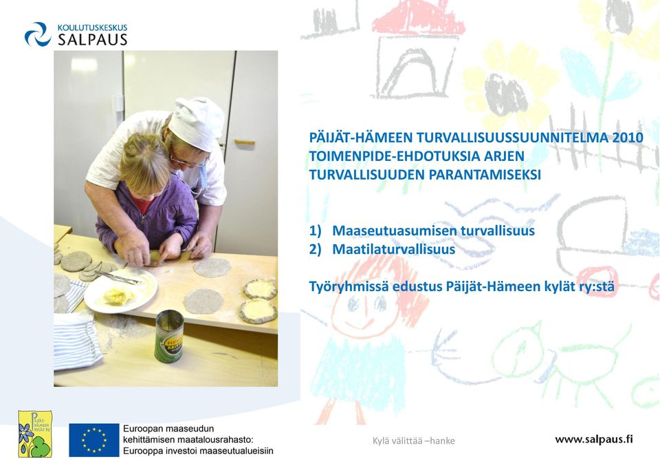 1) Maaseutuasumisen turvallisuus 2) Maatilaturvallisuus