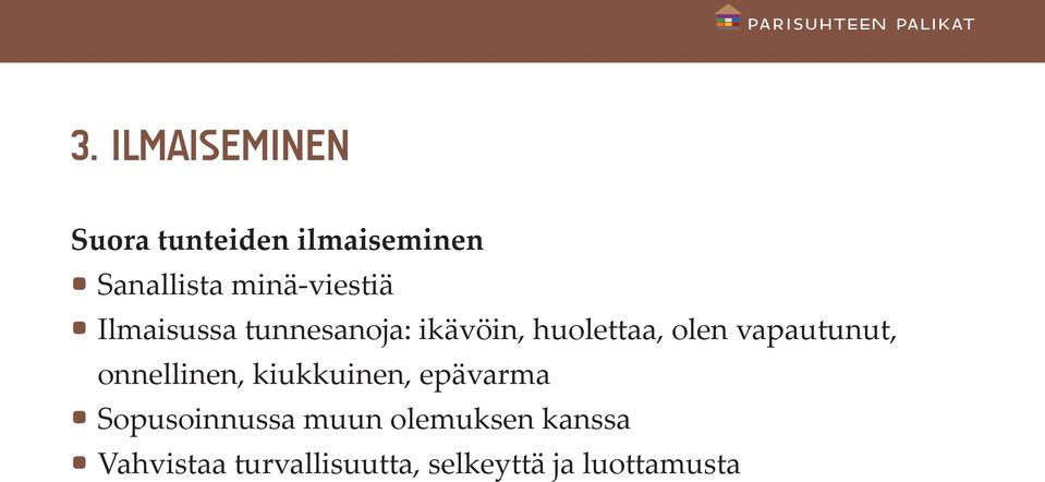 vapautunut, onnellinen, kiukkuinen, epävarma Sopusoinnussa