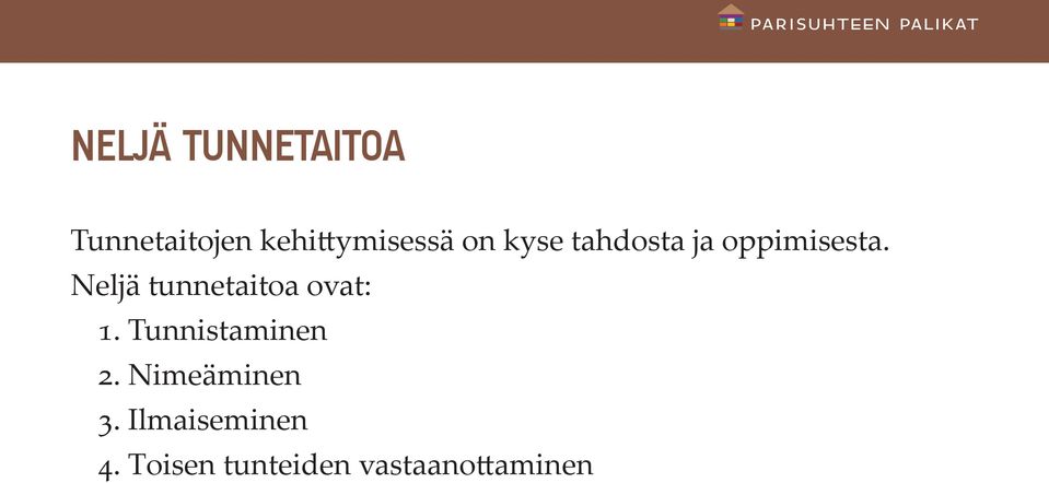 Neljä tunnetaitoa ovat: 1. Tunnistaminen 2.