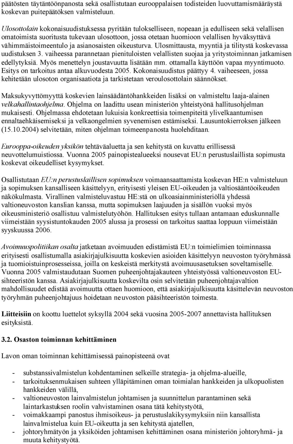vähimmäistoimeentulo ja asianosaisten oikeusturva. Ulosmittausta, myyntiä ja tilitystä koskevassa uudistuksen 3.