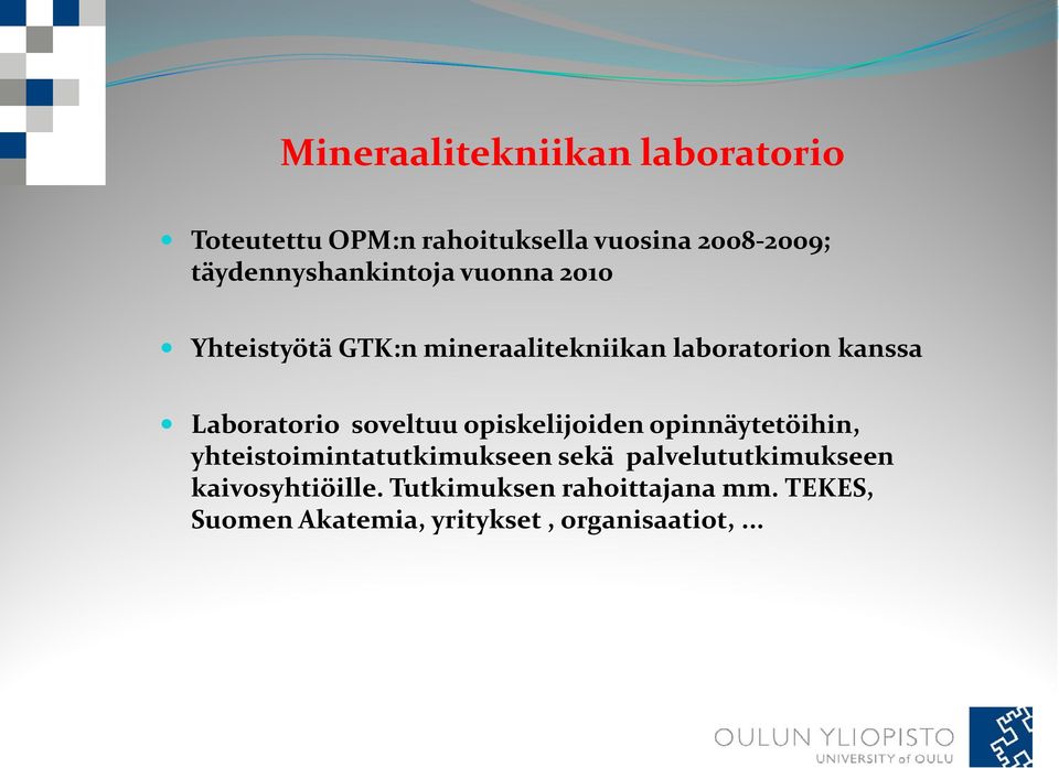 Laboratorio soveltuu opiskelijoiden opinnäytetöihin, yhteistoimintatutkimukseen sekä