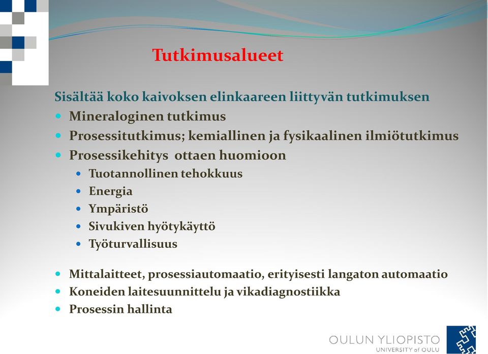 Tuotannollinen tehokkuus Energia Ympäristö Sivukiven hyötykäyttö Työturvallisuus Mittalaitteet,