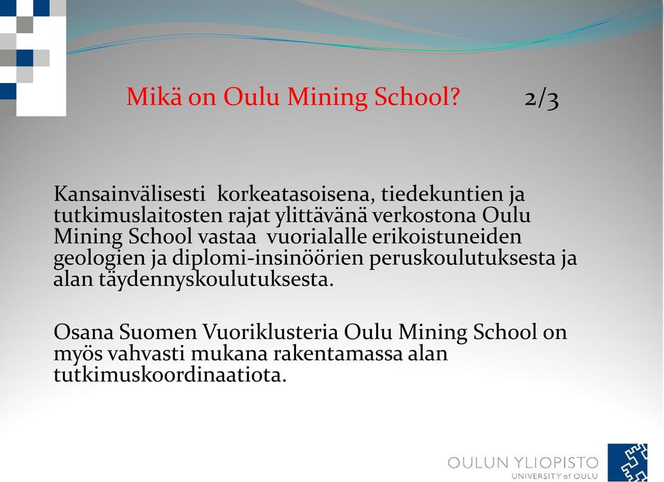 verkostona Oulu Mining School vastaa vuorialalle erikoistuneiden geologien ja