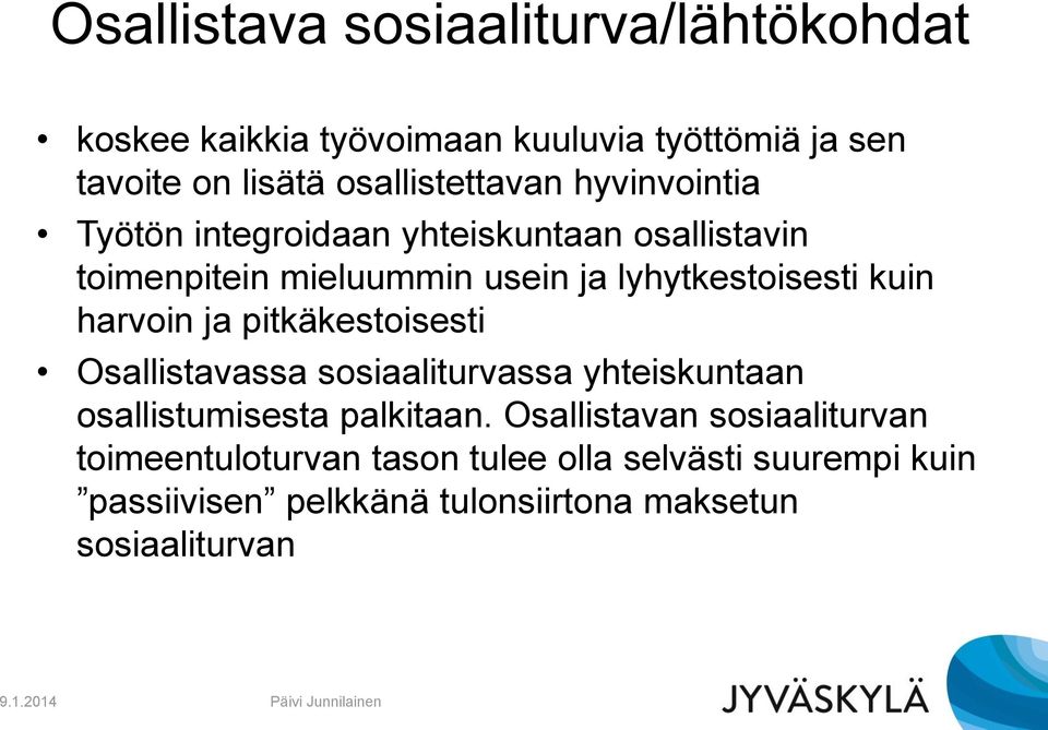 lyhytkestoisesti kuin harvoin ja pitkäkestoisesti Osallistavassa sosiaaliturvassa yhteiskuntaan osallistumisesta