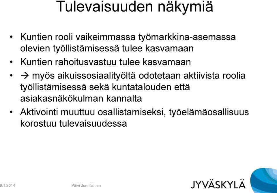 aikuissosiaalityöltä odotetaan aktiivista roolia työllistämisessä sekä kuntatalouden