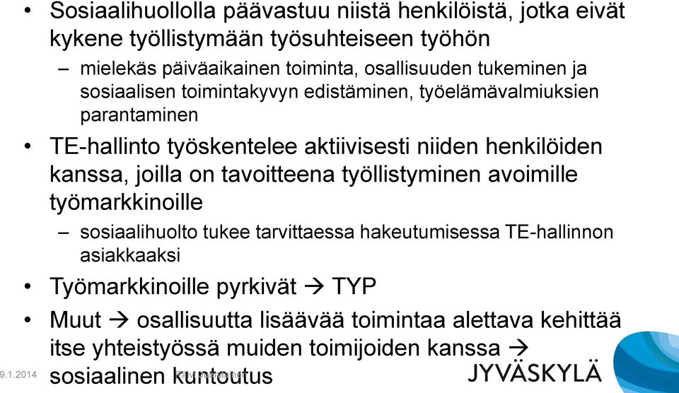 henkilöiden kanssa, joilla on tavoitteena työllistyminen avoimille työmarkkinoille sosiaalihuolto tukee tarvittaessa hakeutumisessa TE-hallinnon