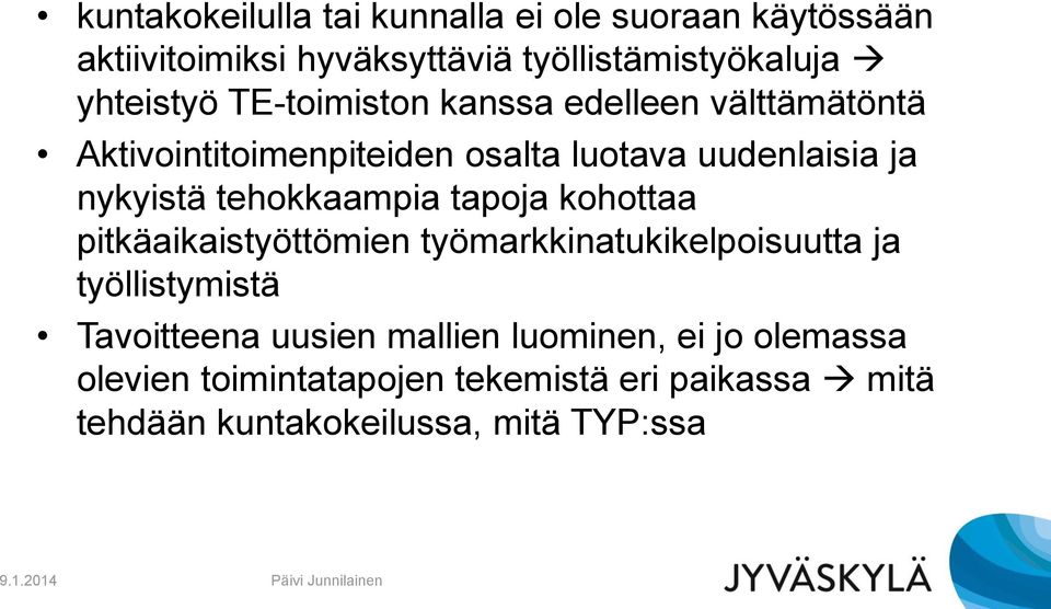 nykyistä tehokkaampia tapoja kohottaa pitkäaikaistyöttömien työmarkkinatukikelpoisuutta ja työllistymistä