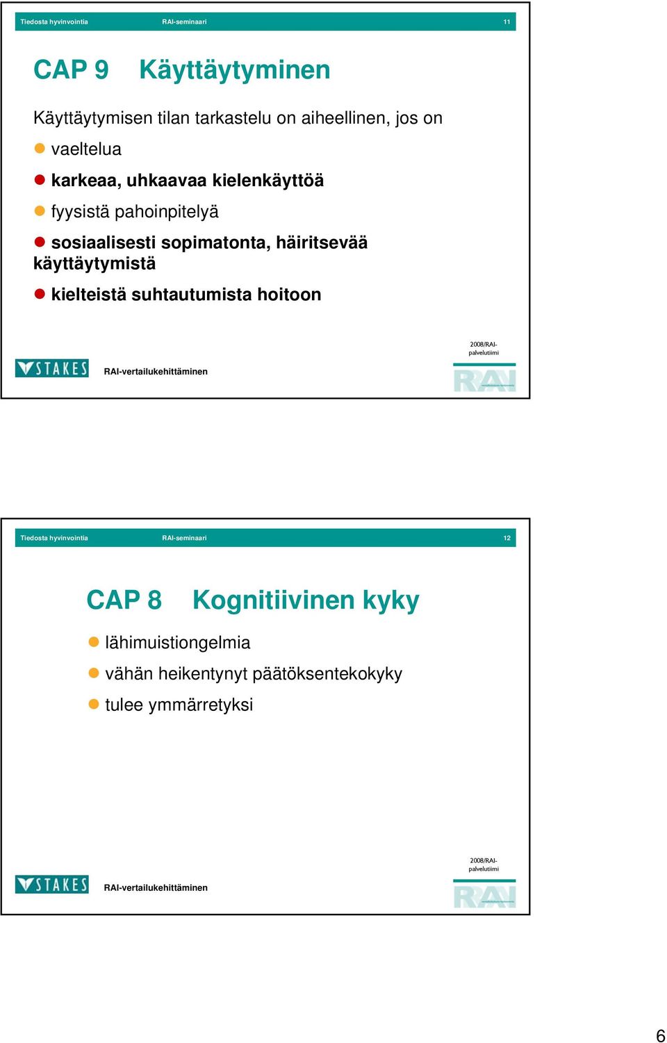 sopimatonta, häiritsevää käyttäytymistä kielteistä suhtautumista hoitoon Tiedosta hyvinvointia