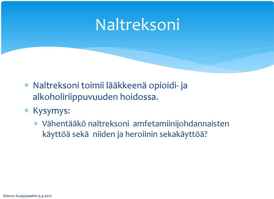 Kysymys: Vähentääkö naltreksoni