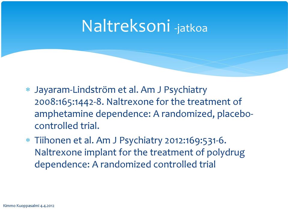 placebocontrolled trial. Tiihonen et al. Am J Psychiatry 2012:169:531-6.