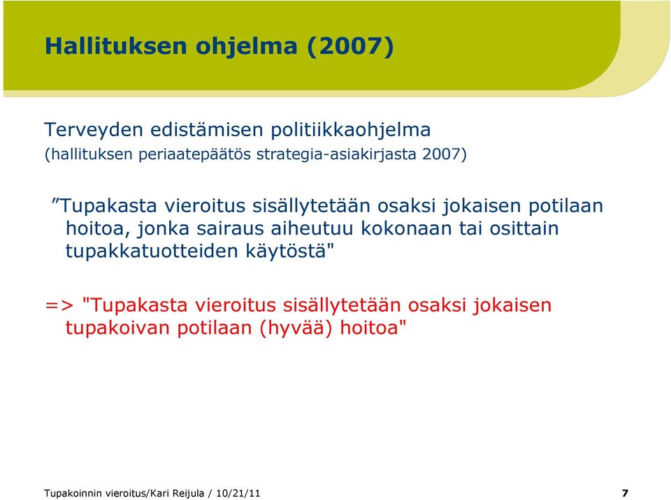 jonka sairaus aiheutuu kokonaan tai osittain tupakkatuotteiden käytöstä" => "Tupakasta vieroitus