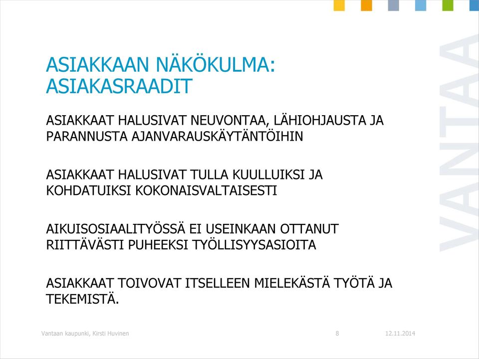 KOKONAISVALTAISESTI AIKUISOSIAALITYÖSSÄ EI USEINKAAN OTTANUT RIITTÄVÄSTI PUHEEKSI