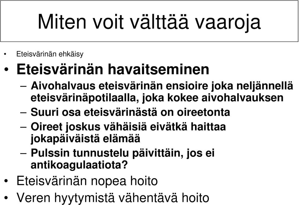 osa eteisvärinästä on oireetonta Oireet joskus vähäisiä eivätkä haittaa jokapäiväistä elämää