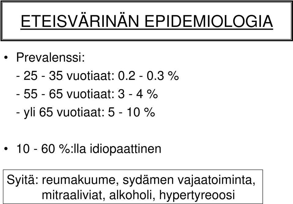 3 % - 55-65 vuotiaat: 3-4 % - yli 65 vuotiaat: 5-10 %