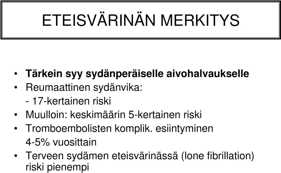 5-kertainen riski Tromboembolisten komplik.