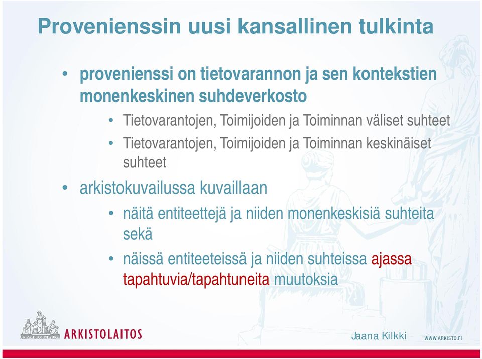 Tietovarantojen, Toimijoiden ja Toiminnan keskinäiset suhteet arkistokuvailussa kuvaillaan näitä