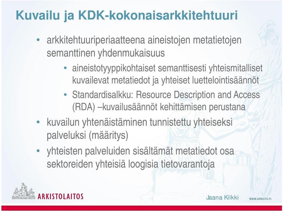 Standardisalkku: Resource Description and Access (RDA) kuvailusäännöt kehittämisen perustana kuvailun yhtenäistäminen