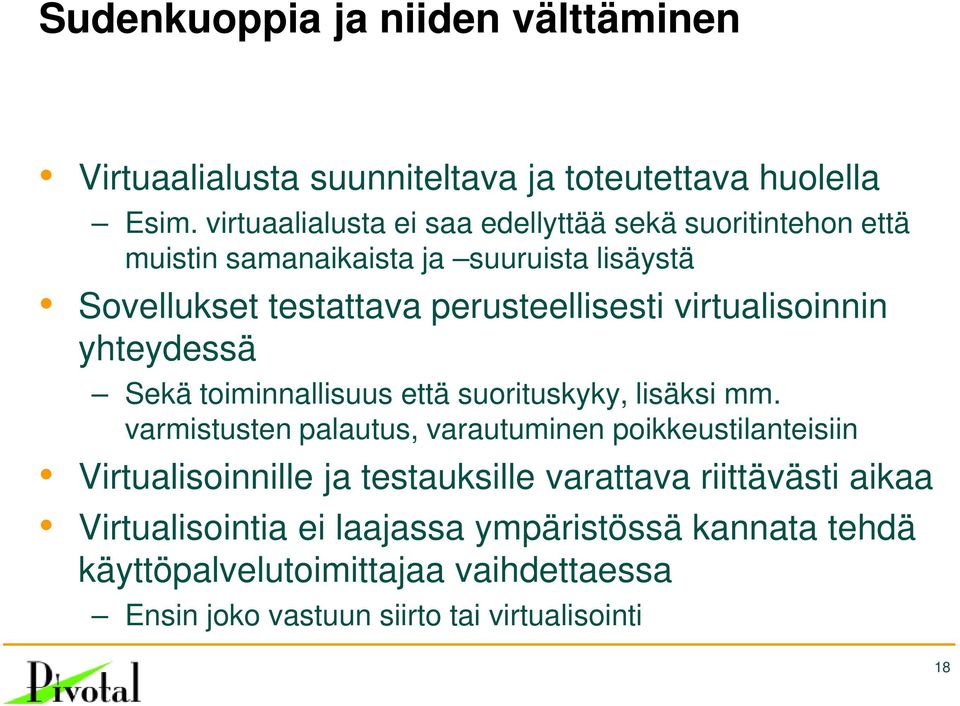 virtualisoinnin yhteydessä Sekä toiminnallisuus että suorituskyky, lisäksi mm.