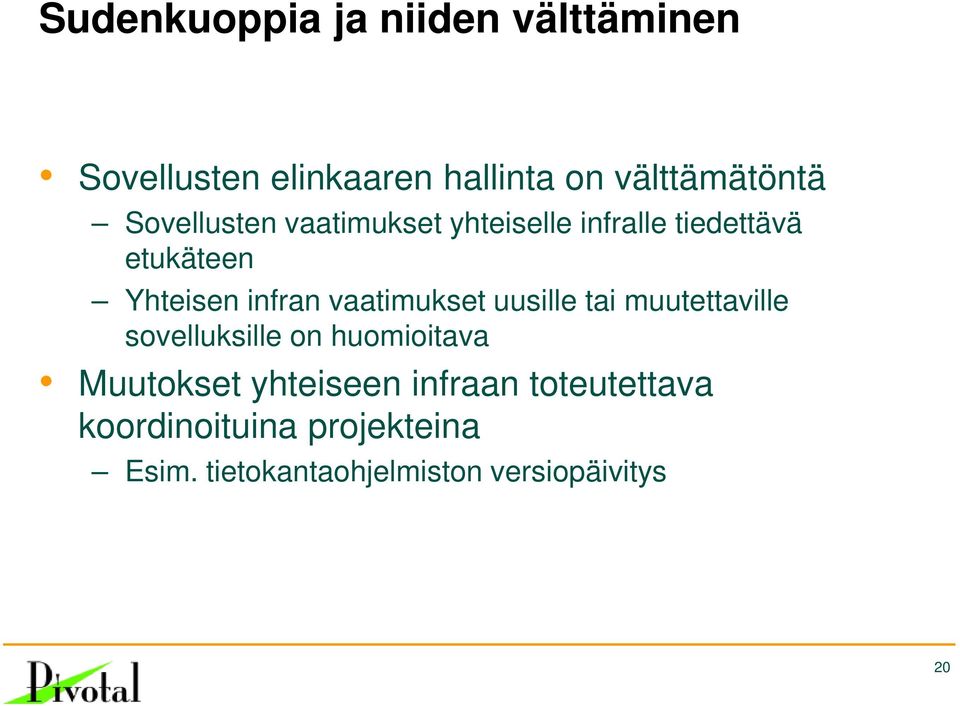 vaatimukset uusille tai muutettaville sovelluksille on huomioitava Muutokset yhteiseen