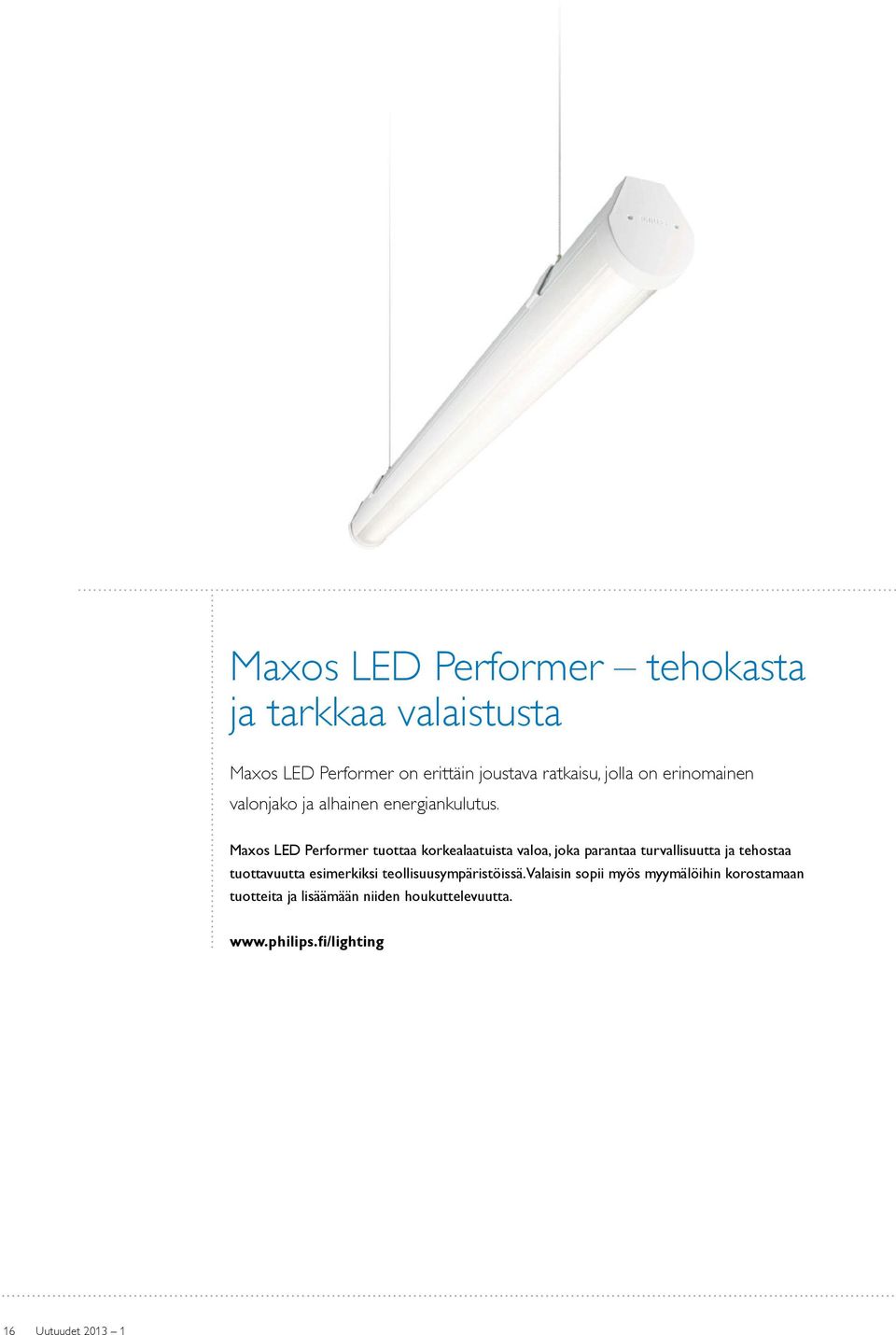 Maxos LED Performer tuottaa korkealaatuista valoa, joka parantaa turvallisuutta ja tehostaa tuottavuutta