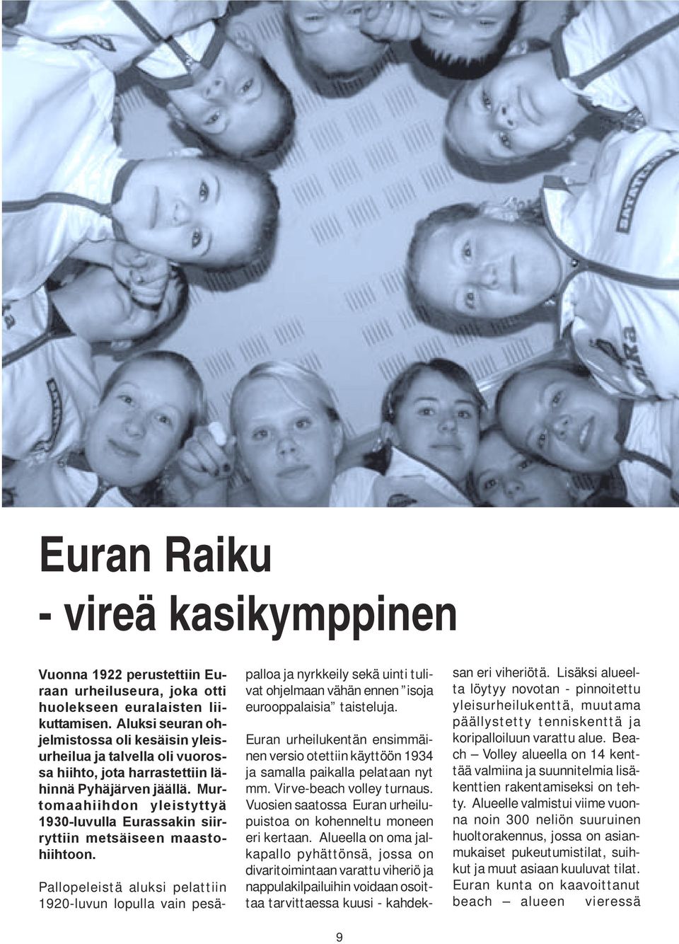 Murtomaahiihdon yleistyttyä 1930-luvulla Eurassakin siirryttiin metsäiseen maastohiihtoon.