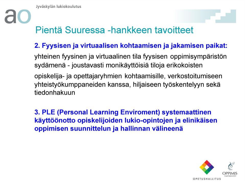 sydämenä - joustavasti monikäyttöisiä tiloja erikokoisten opiskelija- ja opettajaryhmien kohtaamisille, verkostoitumiseen