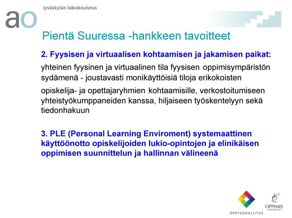 sydämenä - joustavasti monikäyttöisiä tiloja erikokoisten opiskelija- ja opettajaryhmien kohtaamisille, verkostoitumiseen