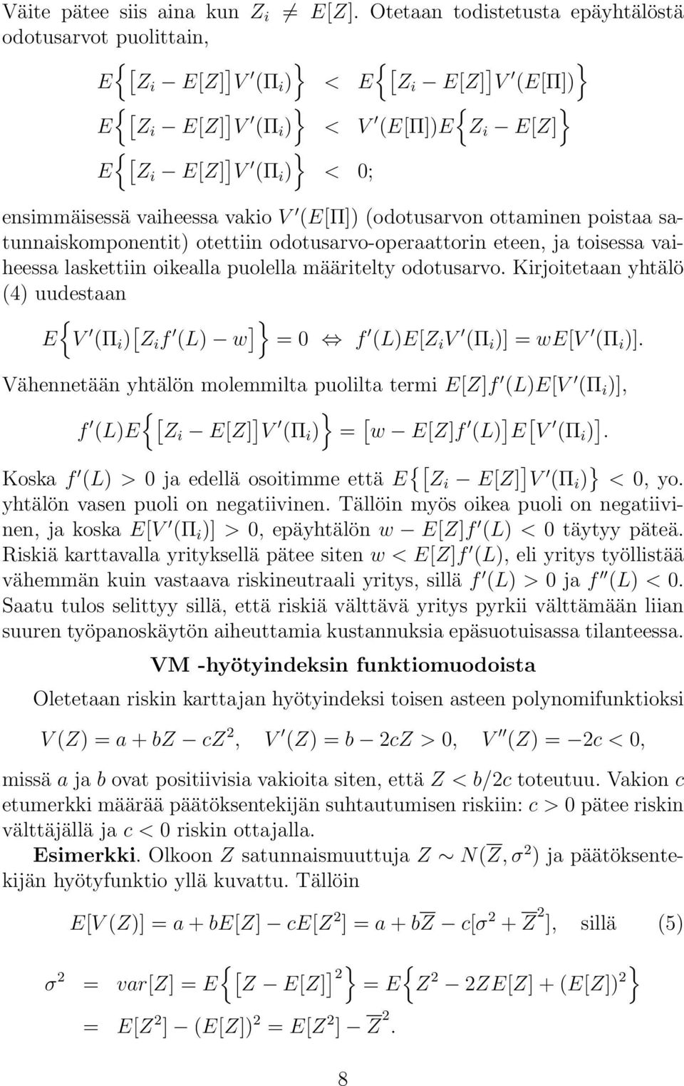 ensimmäisessä vaiheessa vakio V (E[Π]) (odotusarvon ottaminen poistaa satunnaiskomponentit) otettiin odotusarvo-operaattorin eteen, ja toisessa vaiheessa laskettiin oikealla puolella määritelty