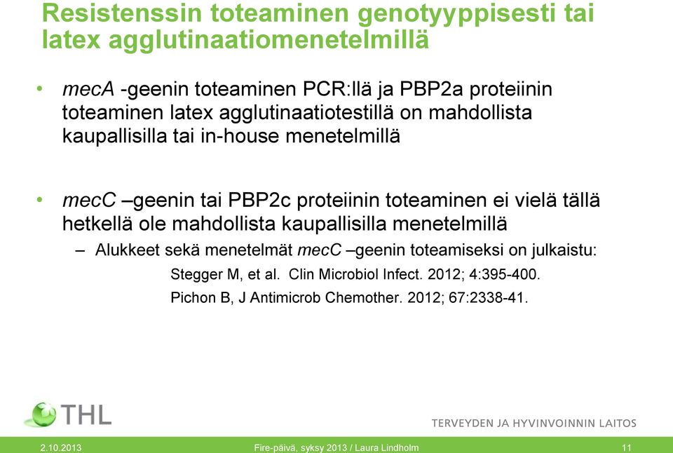 tällä hetkellä ole mahdollista kaupallisilla menetelmillä Alukkeet sekä menetelmät mecc geenin toteamiseksi on julkaistu: Stegger M, et al.