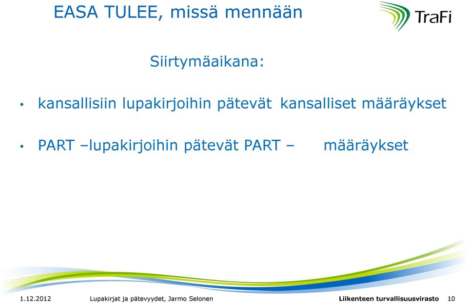 lupakirjoihin pätevät PART määräykset 1.12.