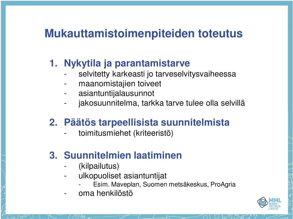 asiantuntijalausunnot - jakosuunnitelma, tarkka tarve tulee olla selvillä 2.