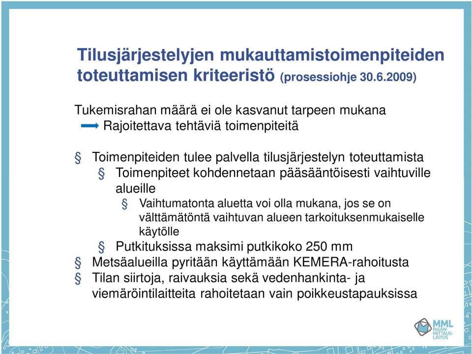 Toimenpiteet kohdennetaan pääsääntöisesti vaihtuville alueille Vaihtumatonta aluetta voi olla mukana, jos se on välttämätöntä vaihtuvan alueen