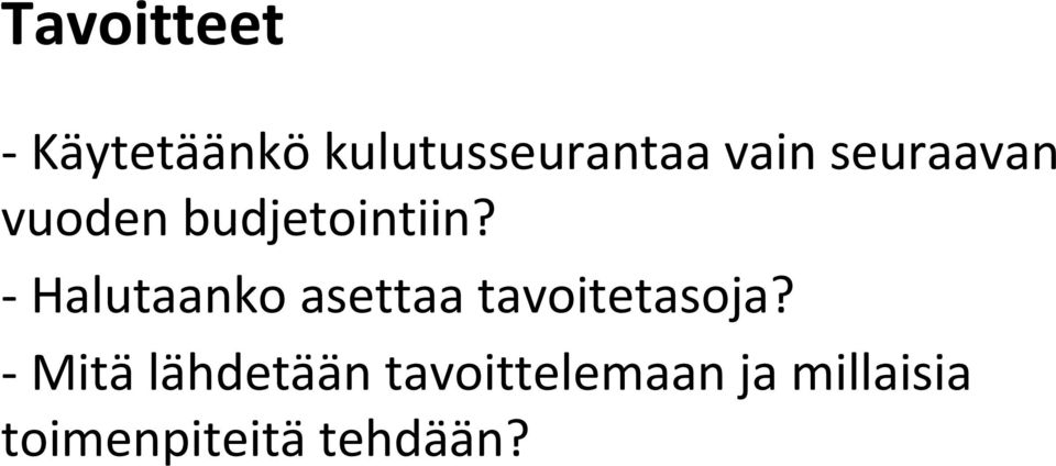 - Halutaanko asettaa tavoitetasoja?