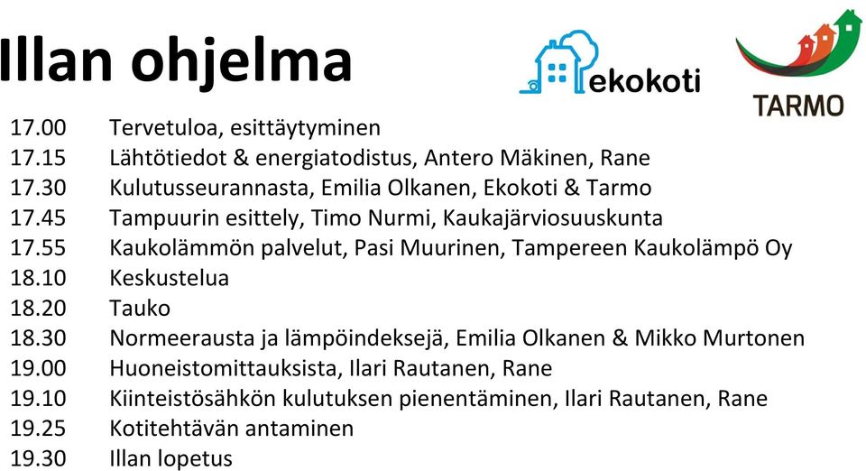 Tampuurin esittely, Timo Nurmi, Kaukajärviosuuskunta Kaukolämmön palvelut, Pasi Muurinen, Tampereen Kaukolämpö Oy Keskustelua Tauko