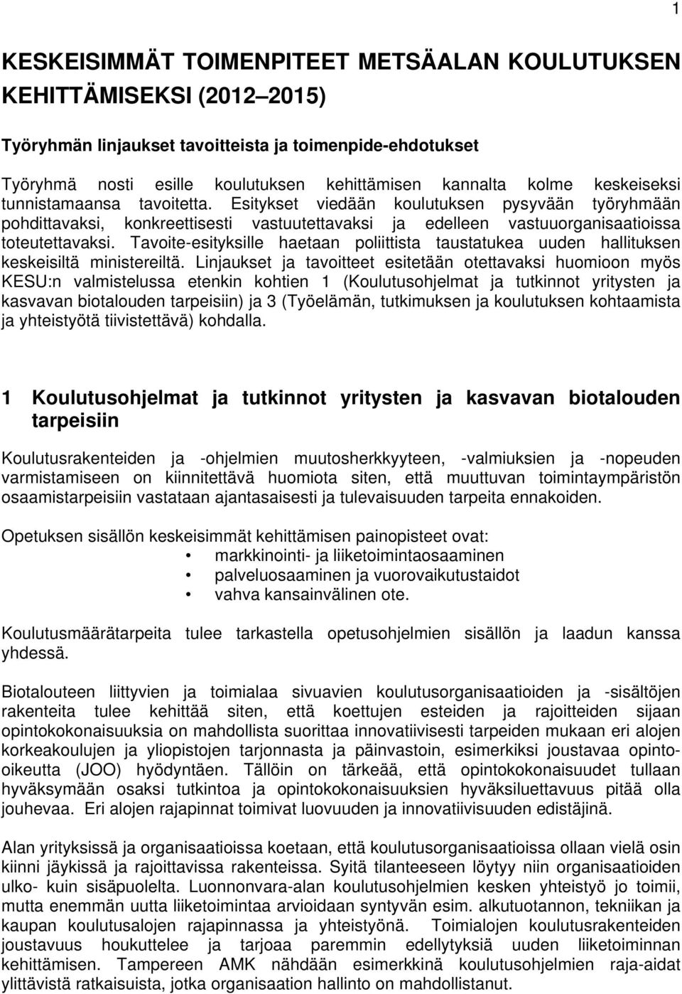 Tavoite-esityksille haetaan poliittista taustatukea uuden hallituksen keskeisiltä ministereiltä.