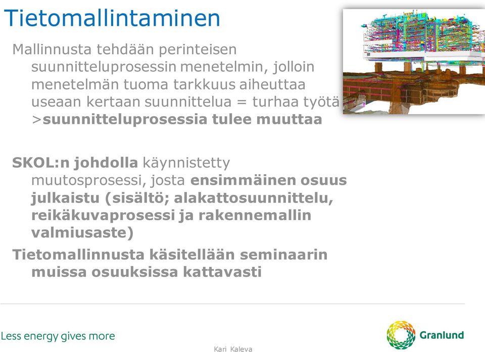 johdolla käynnistetty muutosprosessi, josta ensimmäinen osuus julkaistu (sisältö; alakattosuunnittelu,