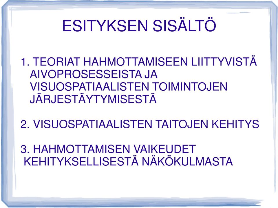 VISUOSPATIAALISTEN TOIMINTOJEN JÄRJESTÄYTYMISESTÄ 2.