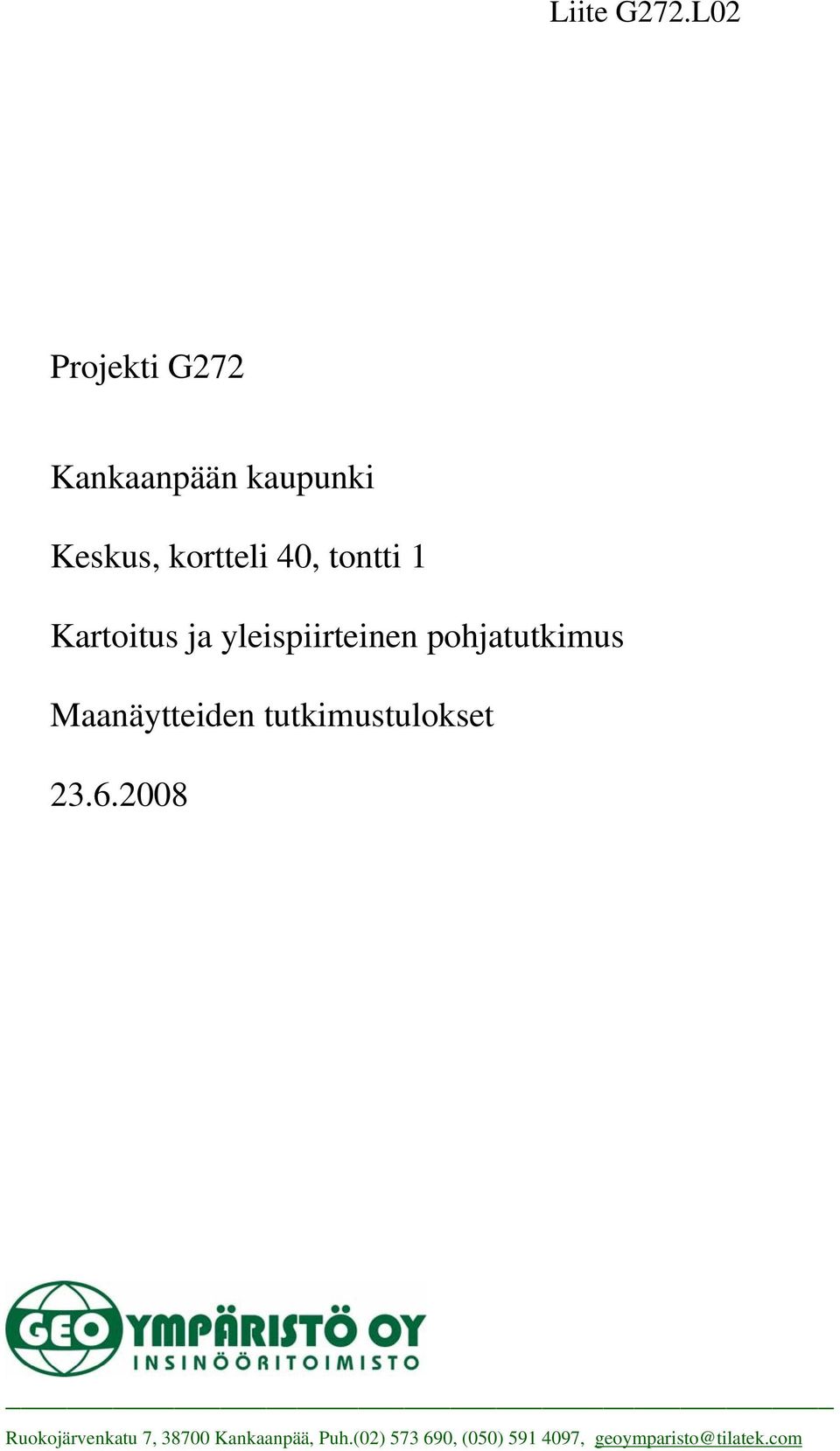 tontti 1 Kartoitus ja yleispiirteinen pohjatutkimus