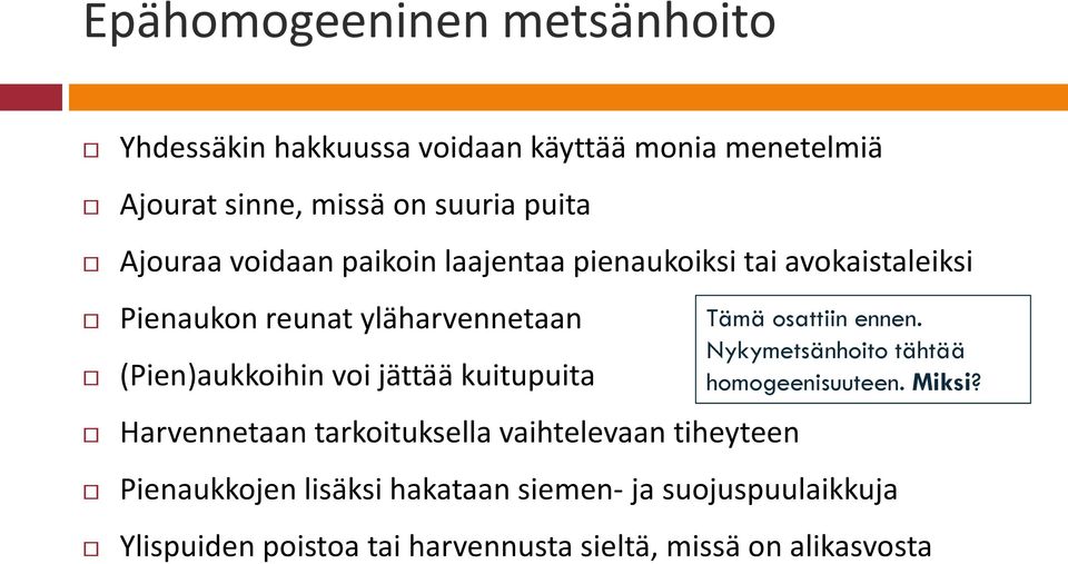 jättää kuitupuita Harvennetaan tarkoituksella vaihtelevaan tiheyteen Tämä osattiin ennen.