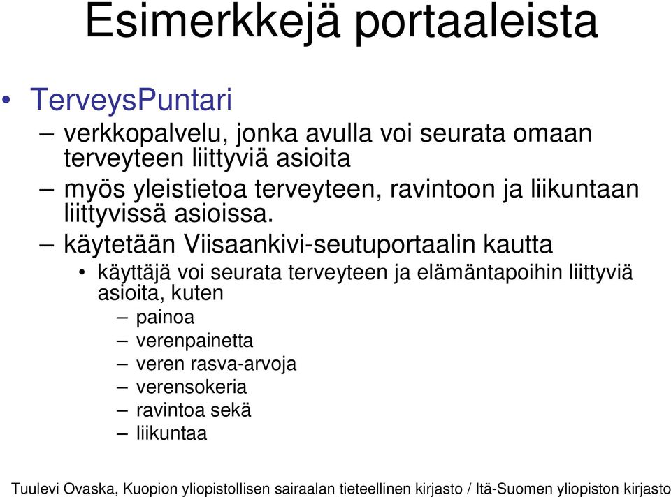 käytetään Viisaankivi-seutuportaalin kautta käyttäjä voi seurata terveyteen ja