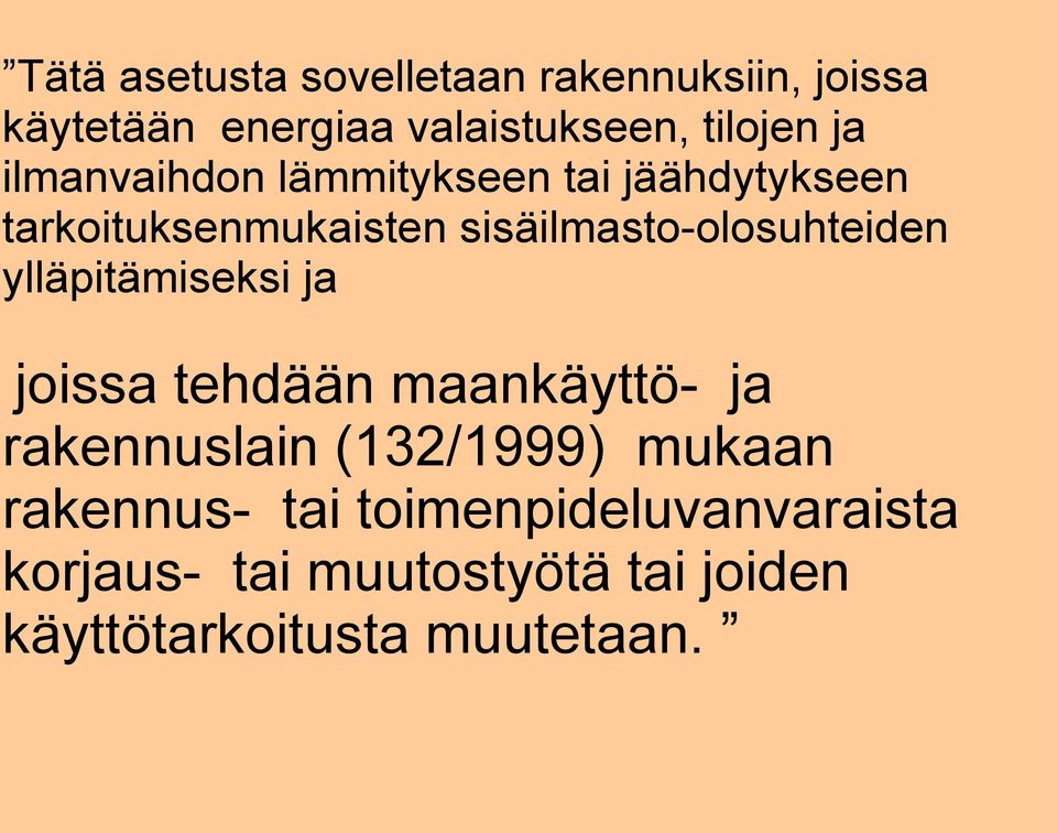 ylläpitämiseksi ja joissa tehdään maankäyttö- ja rakennuslain (132/1999) mukaan rakennus-