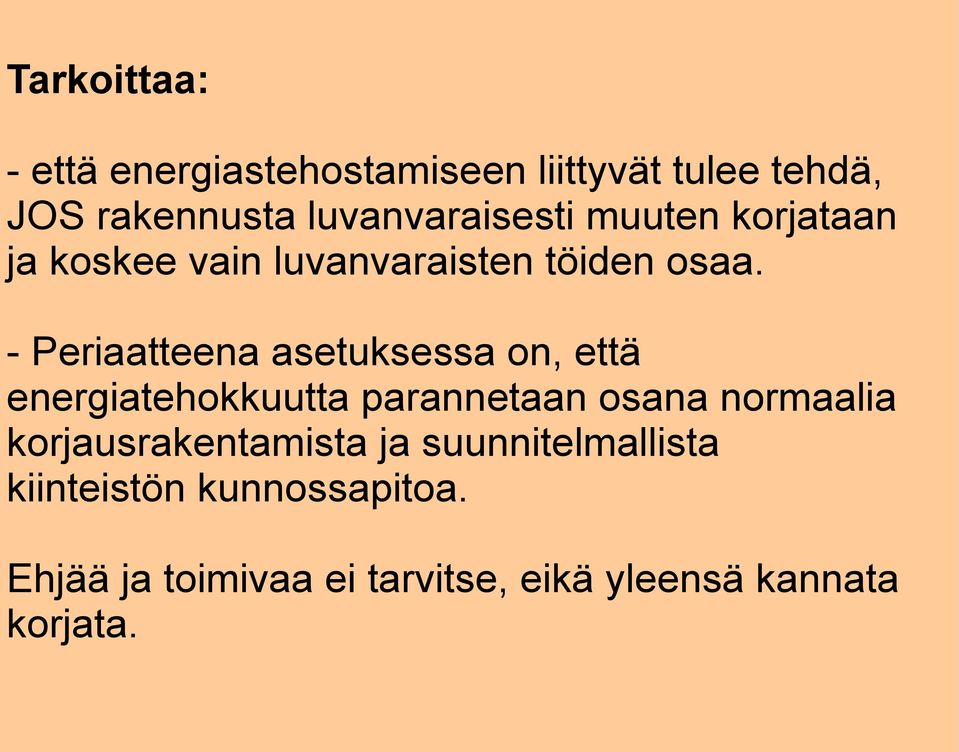 - Periaatteena asetuksessa on, että energiatehokkuutta parannetaan osana normaalia