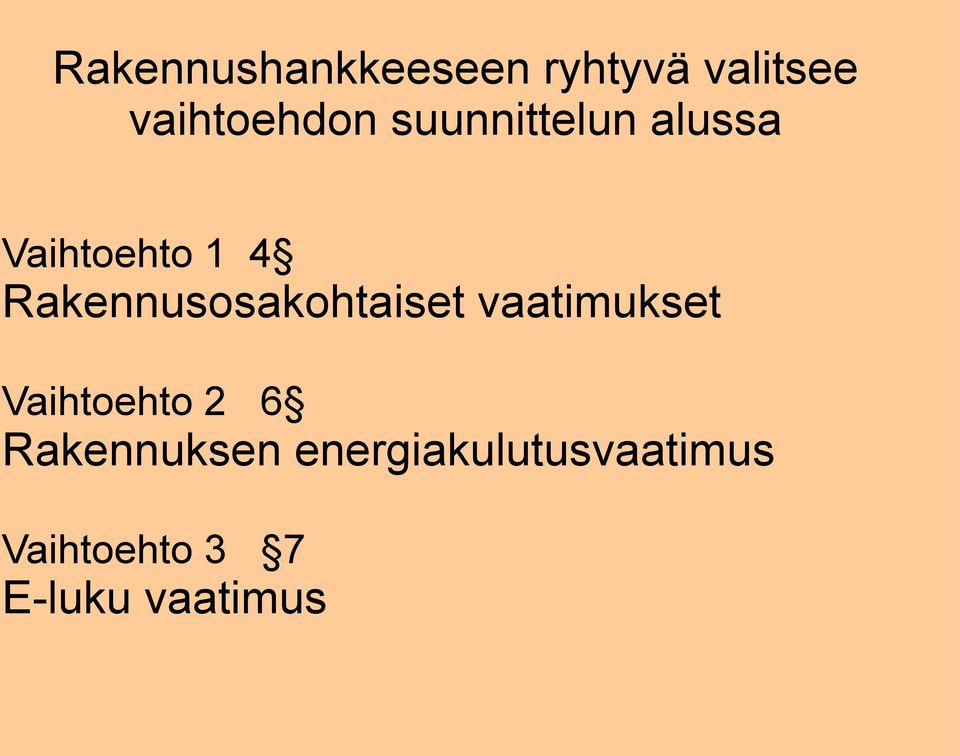 Rakennusosakohtaiset vaatimukset Vaihtoehto 2 6