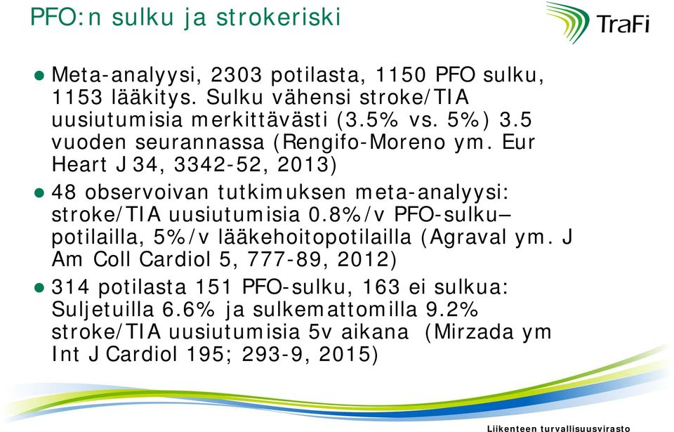 Eur Heart J 34, 3342-52, 2013) 48 observoivan tutkimuksen meta-analyysi: stroke/tia uusiutumisia 0.